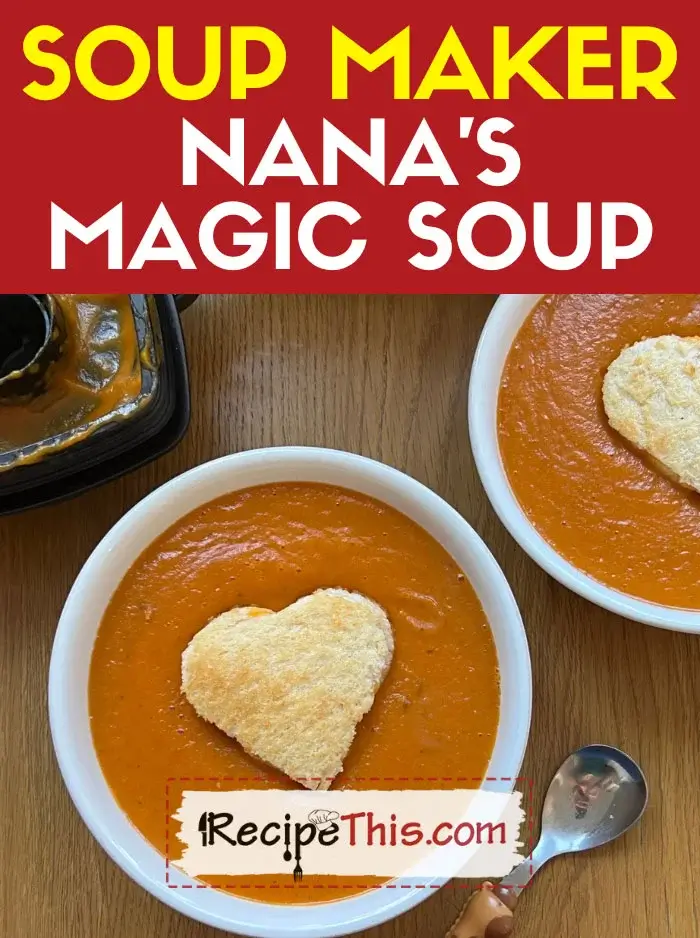 Recipe This  Nanas Magic Soup In Soup Maker