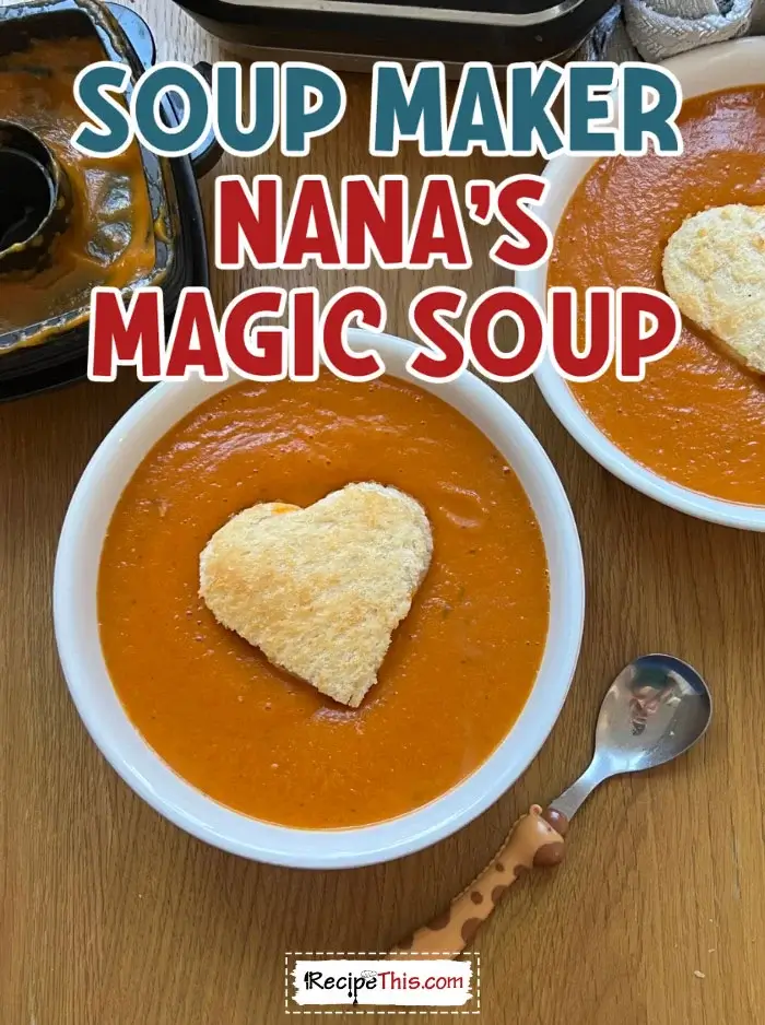 soup-maker-nana_s-magic-soup-recipe