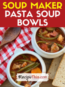 Soup Maker Pasta Bowls