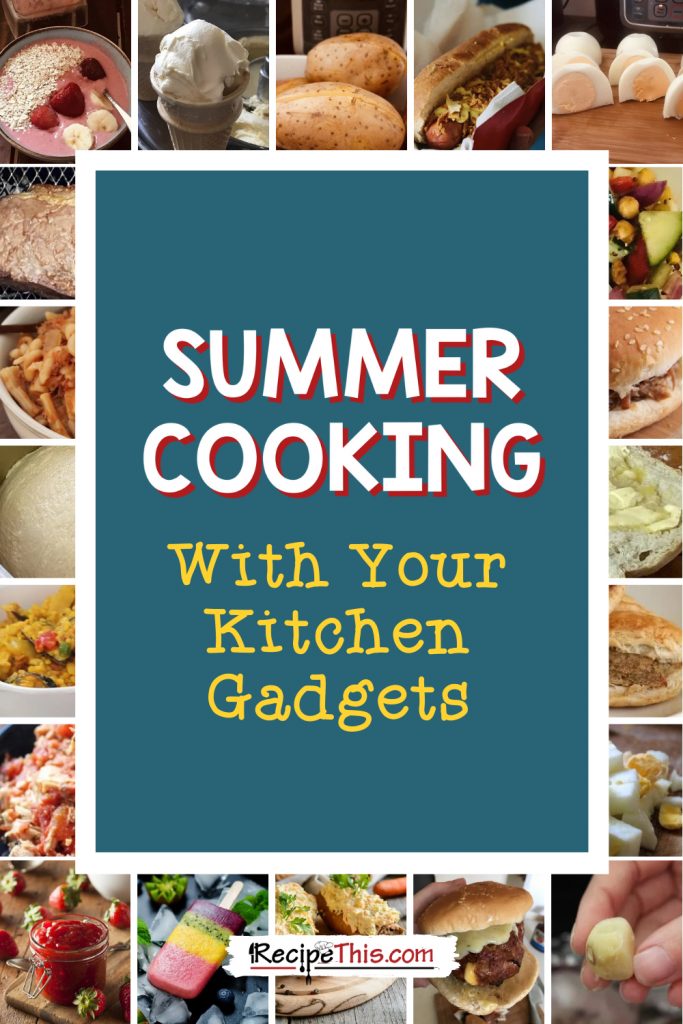 summer cooking with your kitchen gadgets