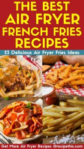 The Best Air Fryer French Fries Recipes