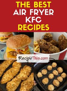 the best air fryer kfc copycat recipes