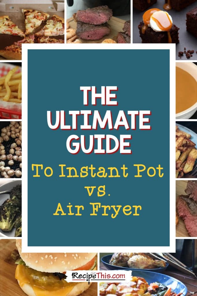 the ultimate guide instant pot vs air fryer