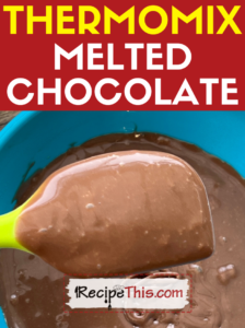 thermomix melted chocolate recipe