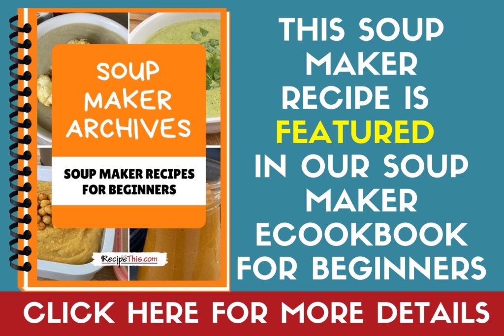 this soup maker recipe is featured