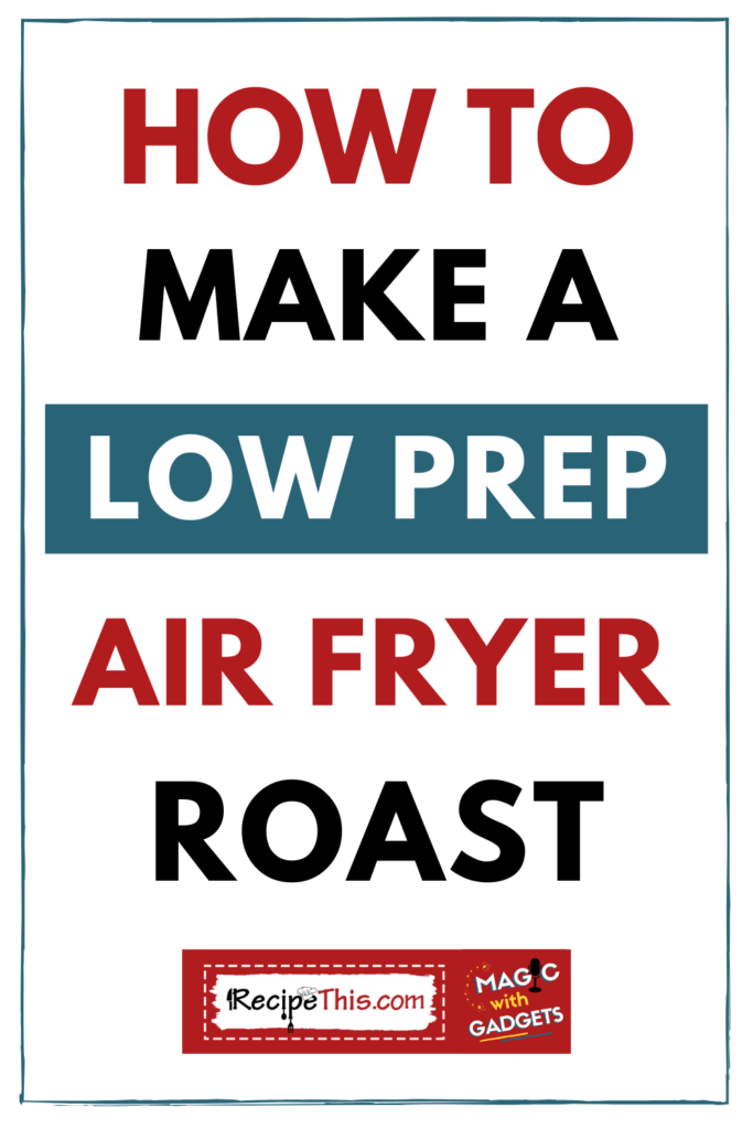 How To Make A Low Prep Air Fryer Roast
