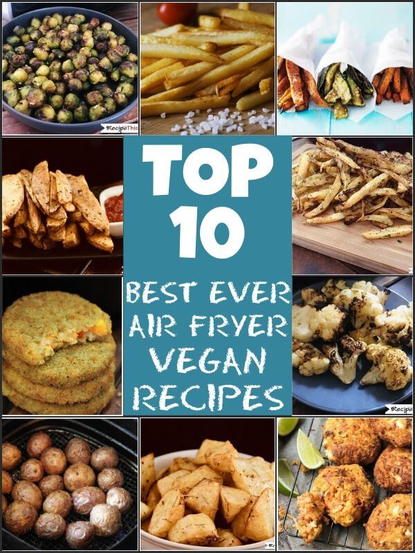 top 10 best air fryer vegan recipes