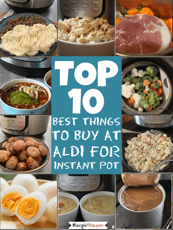 top 10 things to buy at aldi for the instant pot