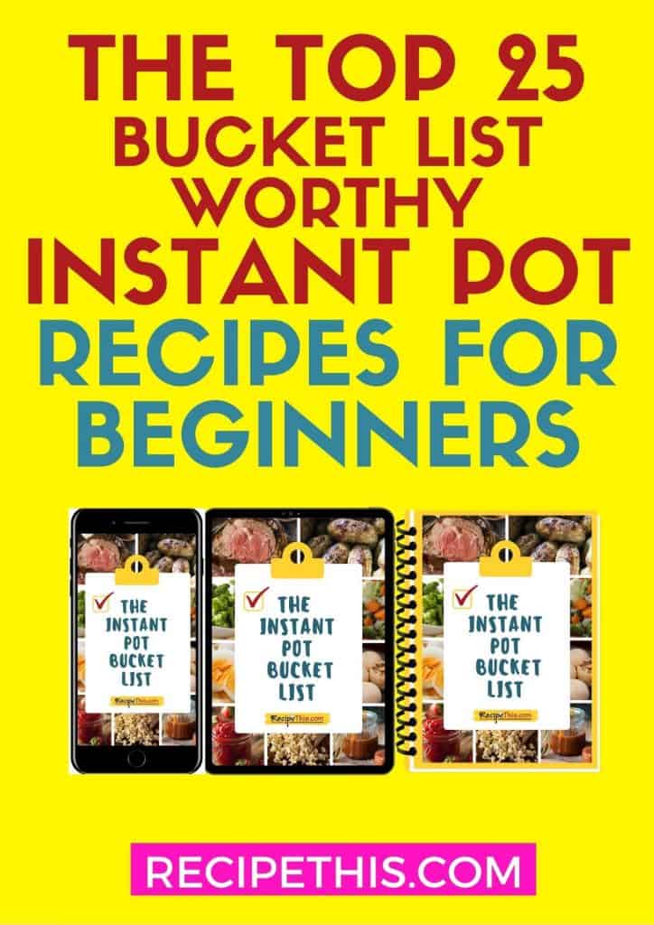 top 25 bucket list worthy instant pot recipes