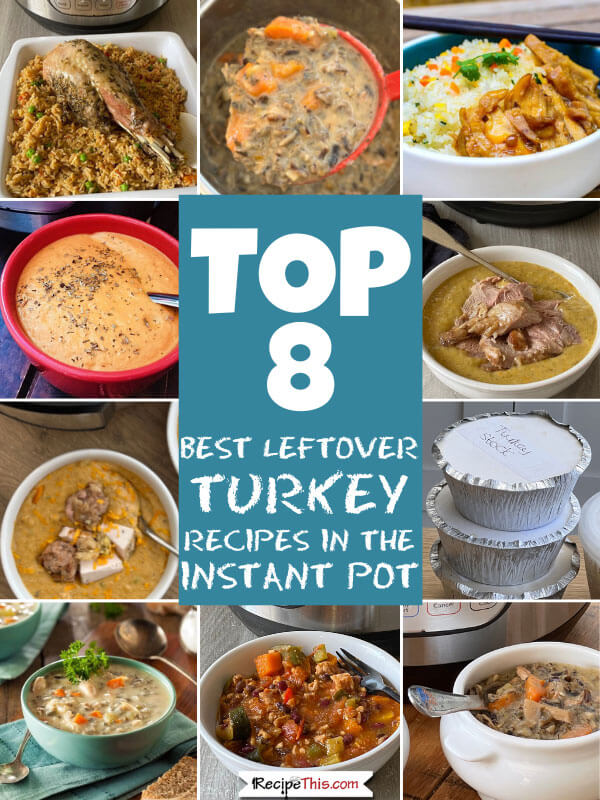 top 8 leftover turkey recipes in the instant pot