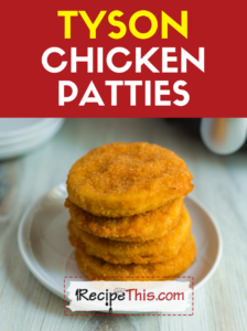 tyson chicken patties recipe