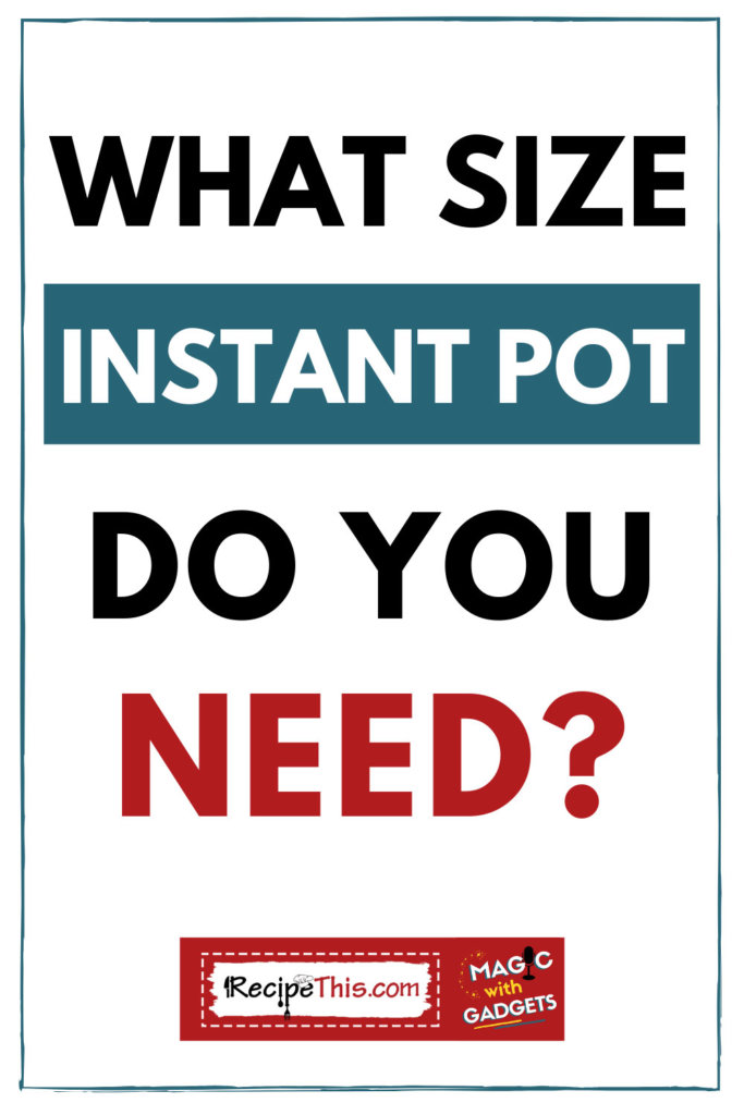 what size instant pot do you need