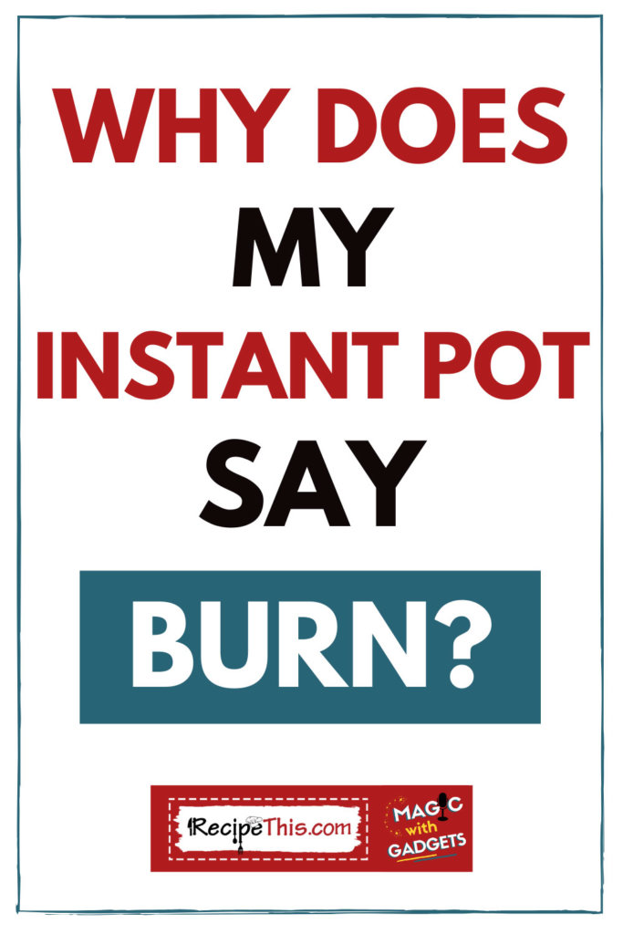 why does the instant pot say burn